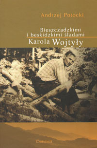 Bieszczadzkimi i beskidzkimi śladami Karola Wojtyły